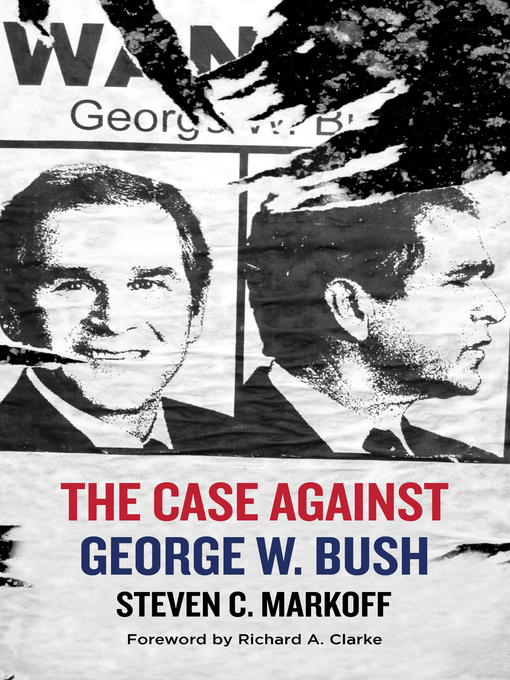 Title details for The Case Against George W. Bush by Steven C. Markoff - Available